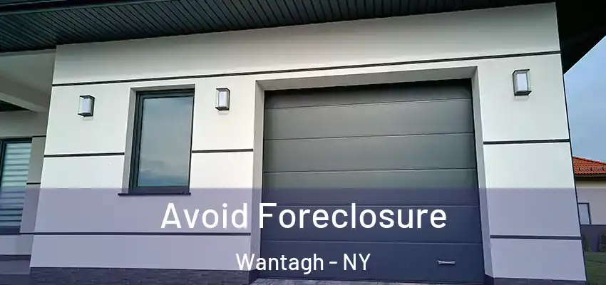 Avoid Foreclosure Wantagh - NY