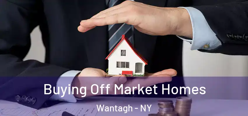  Buying Off Market Homes Wantagh - NY