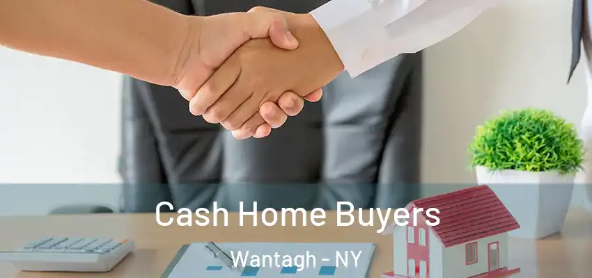 Cash Home Buyers Wantagh - NY