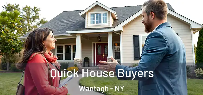 Quick House Buyers Wantagh - NY