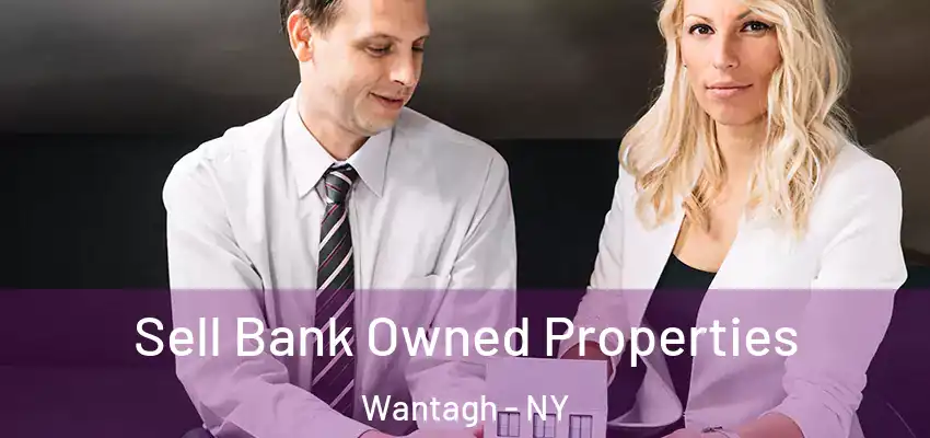 Sell Bank Owned Properties Wantagh - NY