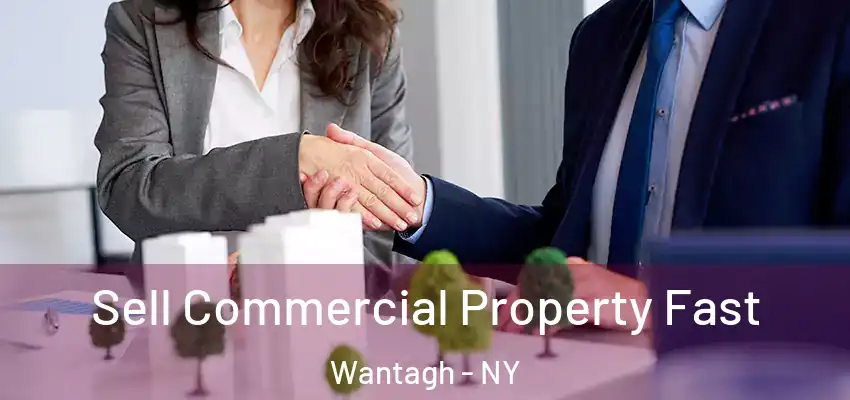  Sell Commercial Property Fast Wantagh - NY