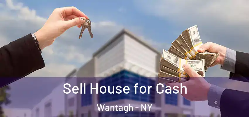  Sell House for Cash Wantagh - NY