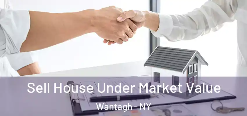  Sell House Under Market Value Wantagh - NY