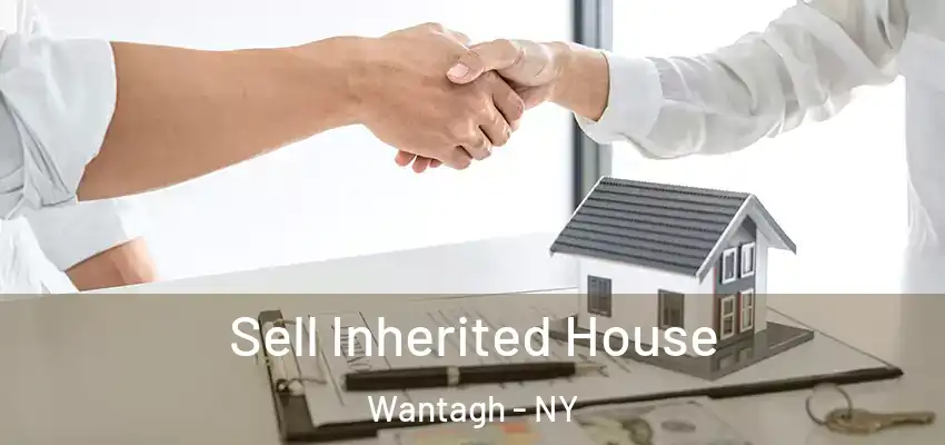  Sell Inherited House Wantagh - NY