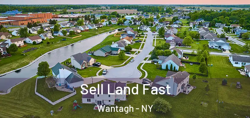 Sell Land Fast Wantagh - NY