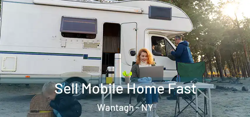  Sell Mobile Home Fast Wantagh - NY
